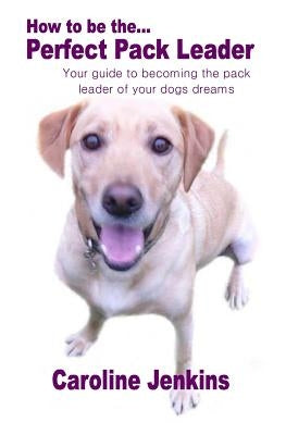 How to be the Perfect Pack Leader