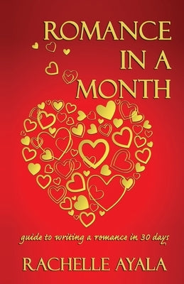 Romance In A Month: Guide to Writing a Romance in 30 Days