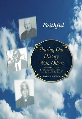 Sharing Our History with Others: The Churches of Christ Holiness Unto the Lord as We Know It
