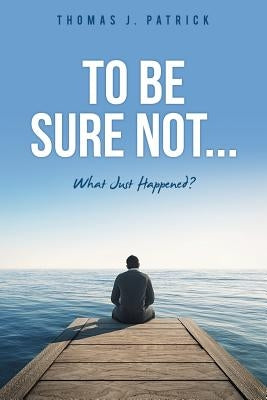 To Be Sure Not...