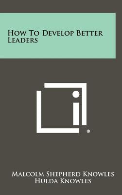 How To Develop Better Leaders
