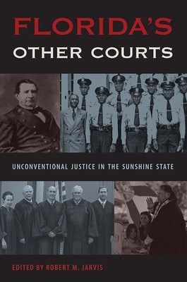Florida's Other Courts: Unconventional Justice in the Sunshine State