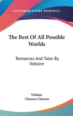 The Best Of All Possible Worlds: Romances And Tales By Voltaire