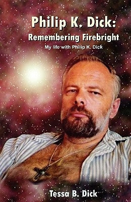 Philip K. Dick: : Remembering Firebright