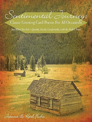 Sentimental Journey: Classic Greeting Card Poems for All Occasions: Say What You Feel-Quickly, Easily, Comfortably, with the Perfect Poem