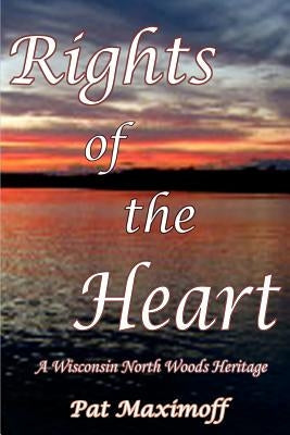 Rights of the Heart: A Wisconsin North Woods Heritage