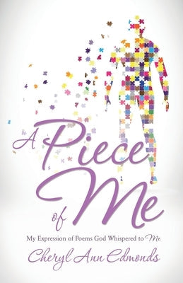 A Piece of Me: My expression of Poems God whispered to me