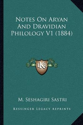 Notes On Aryan And Dravidian Philology V1 (1884)