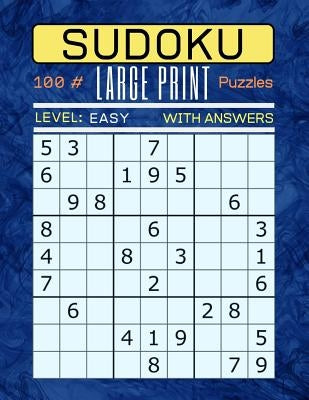 Sudoku 100 Large Print Puzzles Level Easy: Puzzle Book for Adults. Easy Level. Answers Are Included.