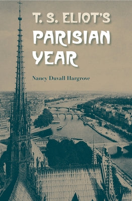 T. S. Eliot's Parisian Year