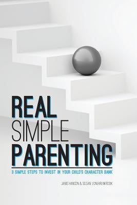 REAL Simple PARENTING: 3 Simple Steps to Invest in Your Child's Character Bank