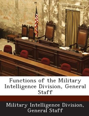 Functions of the Military Intelligence Division, General Staff
