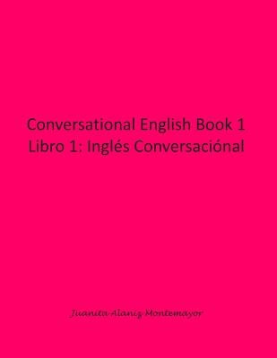 Conversational English Book 1: Libro 1: Inglés Conversaciónal