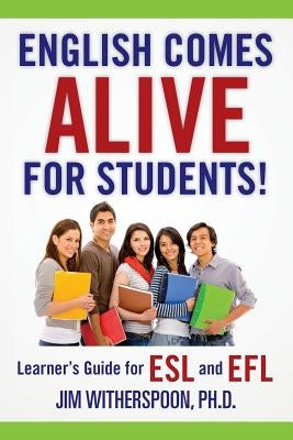English Comes Alive for Students!: Learner's Guide for ESL and EFL