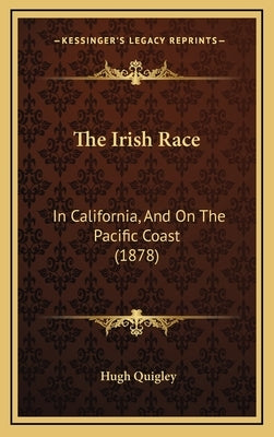 The Irish Race: In California, And On The Pacific Coast (1878)