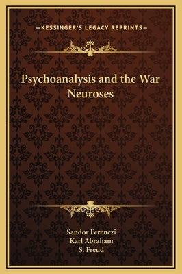 Psychoanalysis and the War Neuroses