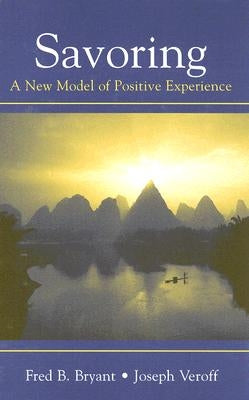 Savoring: A New Model of Positive Experience