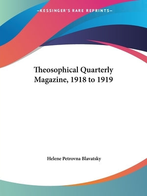 Theosophical Quarterly Magazine, 1918 to 1919