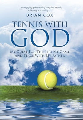 Tennis with God: My Quest For The Perfect Game And Peace With My Father
