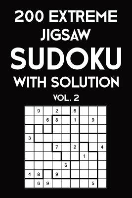 200 Extreme Jigsaw Sudoku With Solution Vol. 2: 9x9, Puzzle Book, 2 puzzles per page