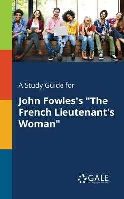 A Study Guide for John Fowles's "The French Lieutenant's Woman"