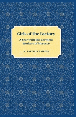 Girls of the Factory: A Year with the Garment Workers of Morocco