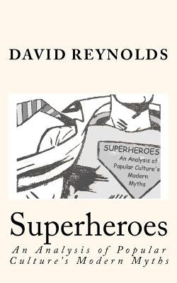 Superheroes: An Analysis of Popular Culture's Modern Myths