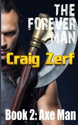 The Forever Man: Book 2: AXEMAN