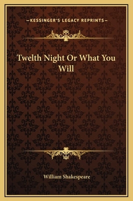 Twelth Night Or What You Will