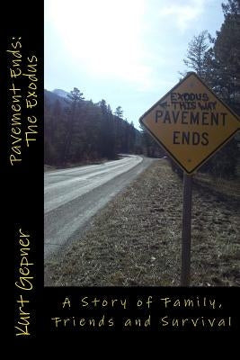 Pavement Ends: The Exodus: A Story of Family, Friends and Survival