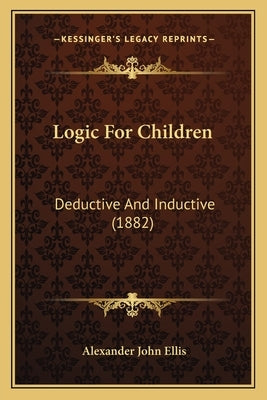 Logic For Children: Deductive And Inductive (1882)