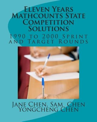 Eleven Years Mathcounts State Competition Solutions: 1990 - 2000 Sprint and Target Rounds