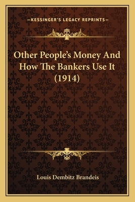 Other People's Money And How The Bankers Use It (1914)