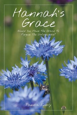 Hannah's Grace: Would You Have the Grace to Forgive the Unforgivable?
