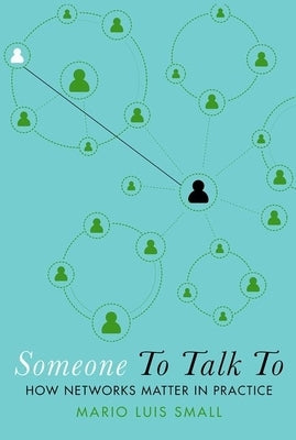 Someone to Talk to: How Networks Matter in Practice