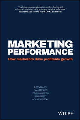 Marketing Performance: How Marketers Drive Profitable Growth