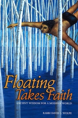 Floating Takes Faith: Ancient Wisdom for a Modern World