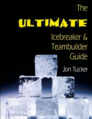 The Ultimate Icebreaker and Teambuilder Guide
