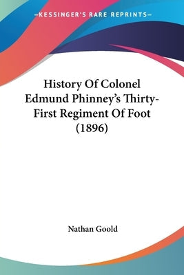 History Of Colonel Edmund Phinney's Thirty-First Regiment Of Foot (1896)