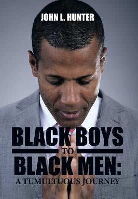 Black Boys to Black Men: A Tumultuous Journey