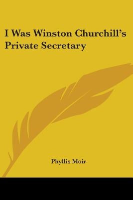 I Was Winston Churchill's Private Secretary